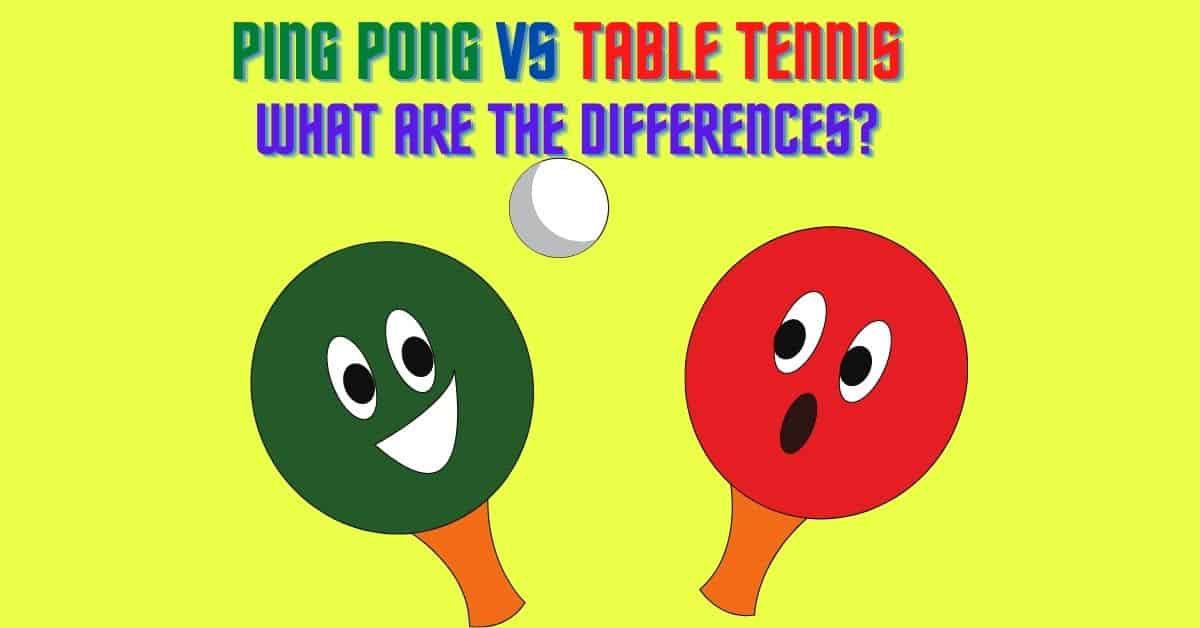 Differences between ping pong vs table tennis
