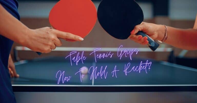 Types of grips to hold a table tennis racket