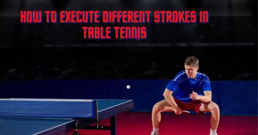 Table tennis strokes