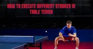Table tennis strokes