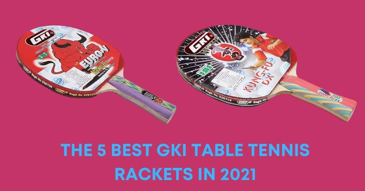 The 5 Best GKI Table Tennis Rackets in 2024 TABLE TENNIS ARENA