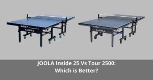 Joola inside 25 vs tour 2500, a detailed comparison between two ping pong tables
