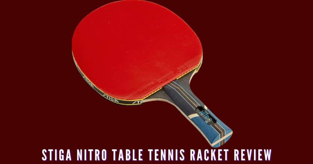 Review of the stiga nitro table tennis racket