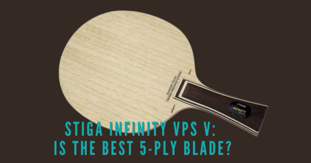 Review of the stiga infinity vps v table tennis blade