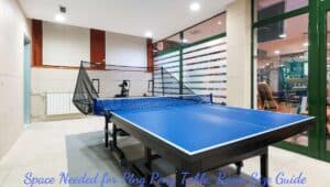 Space needed to accomodate a ping pong table inside a room