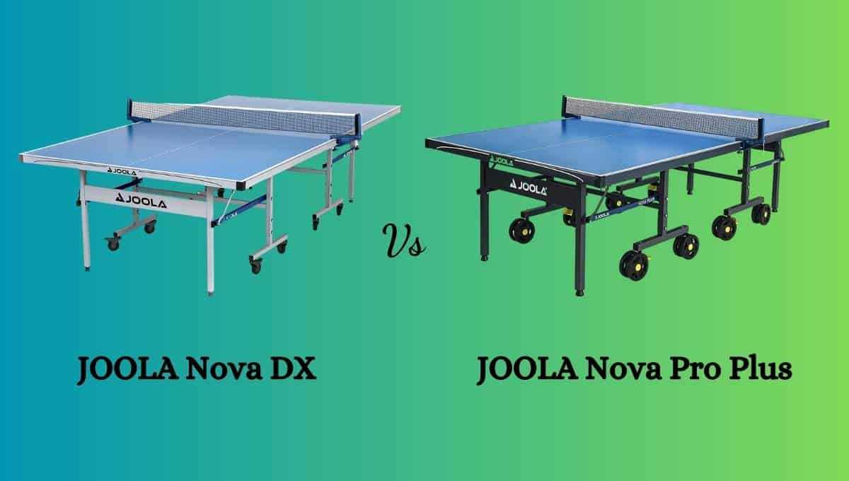 JOOLA Nova DX Vs Pro Plus Which is Better? TABLE TENNIS ARENA
