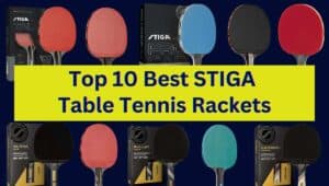 A comparative analysis of 10 best Stiga table tennis rackets