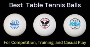 Best table tennis balls for all levels of play